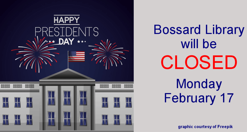 CLOSED in observance of Presidents' Day | Bossard Memorial Library